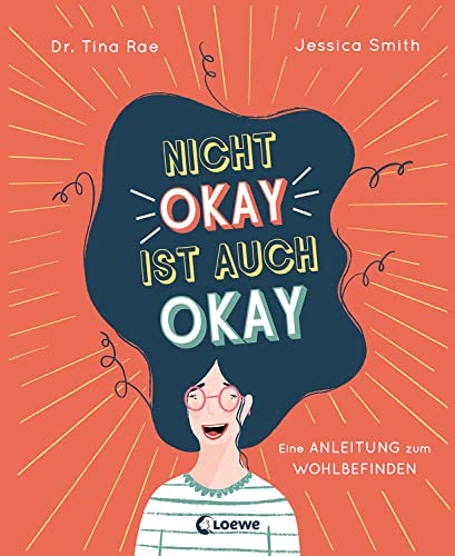 Nicht okay ist auch okay: Eine Anleitung zum Wohlbefinden - Kindgerechtes Sachbuch über psychische Probleme und mentale Gesundheit von Loewe